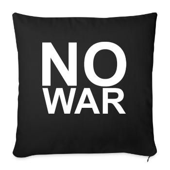 NO WAR - white large font letters font - Sofa pillowcase 17,3'' x 17,3'' (45 x 45 cm) - black - Front