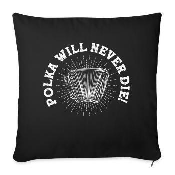 Polka Will Never Die! Music Accordion - Sofakissenbezug 45 x 45 cm - Schwarz - Vorne