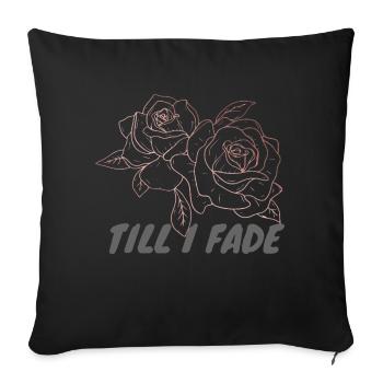 Till I Fade - Sofa pillowcase 17,3'' x 17,3'' (45 x 45 cm) - black - Front