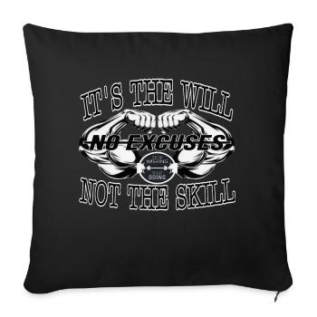 It is the will not the skill, there is no excuse... - Sofa pillowcase 17,3'' x 17,3'' (45 x 45 cm) - black - Front