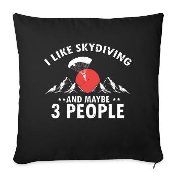 I Like Skydiving & Maybe 3 People Funny Skydiver - Sofa pillowcase 17,3'' x 17,3'' (45 x 45 cm) - black - Front