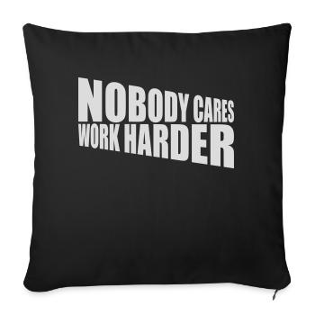 nobody cares work harder - Sofa pillowcase 17,3'' x 17,3'' (45 x 45 cm) - black - Front