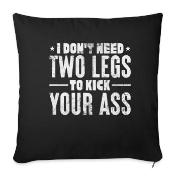 Je n’ai pas besoin de 2 jambes pour te botter le cul | Optimiste - Housse de coussin décorative 45 x 45 cm - noir - Devant