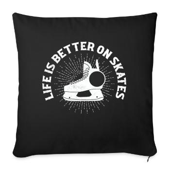 Life Is Better On Skates Figure Skater Skating - Sofakissenbezug 45 x 45 cm - Schwarz - Vorne