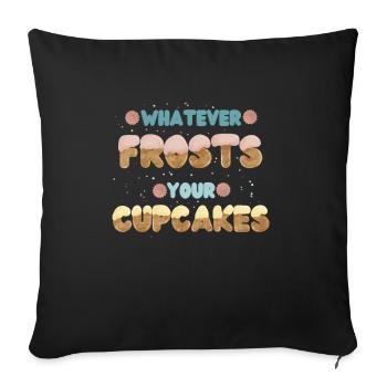 What’re frosts your cupcakes - Sofa pillowcase 17,3'' x 17,3'' (45 x 45 cm) - black - Front
