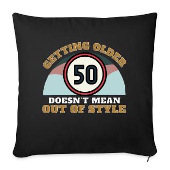 50 years of Getting older doesn't mean out of style - Sofa pillowcase 17,3'' x 17,3'' (45 x 45 cm) - black - Front