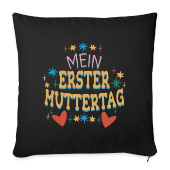 Mein Erster Muttertag Geschenkidee Mama Mutter - Sofakissenbezug 45 x 45 cm - Schwarz - Vorne