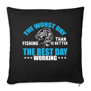 The Worst Day Fishing Is Better Then The Best Day - Sofa pillowcase 17,3'' x 17,3'' (45 x 45 cm) - black - Front