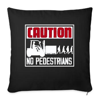 Caution No Pedestrians Forklift Driver - Sofa pillowcase 17,3'' x 17,3'' (45 x 45 cm) - black - Front