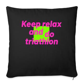 keep relax and do triathlon - Sofa pillowcase 17,3'' x 17,3'' (45 x 45 cm) - black - Front