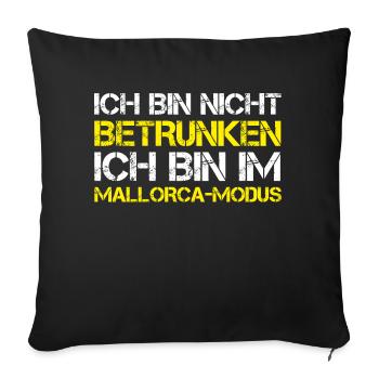 ICH BIN NICHT BETRUNKEN, ICH BIN IM MALLORCA MODUS - Sofakissenbezug 45 x 45 cm - Schwarz - Vorne
