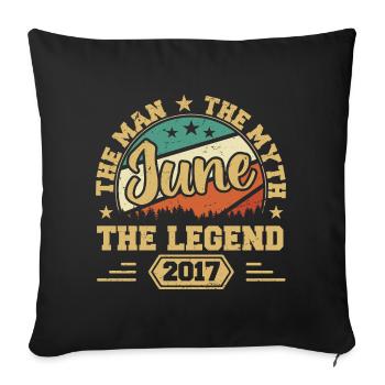 June 2017 The Man, The Myte, The legend, Juni 2017 - Sofakissenbezug 45 x 45 cm - Schwarz - Vorne