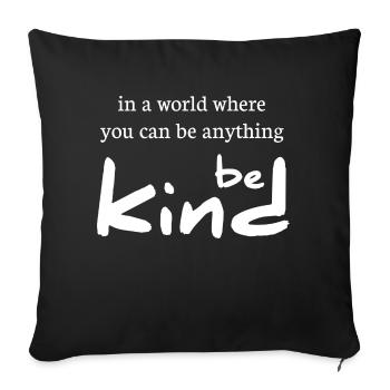 in a world where you can be anything be kind - Sofa pillowcase 17,3'' x 17,3'' (45 x 45 cm) - black - Front