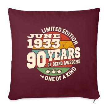 90 years old - Awesome since june 1933 - Sofa pillowcase 17,3'' x 17,3'' (45 x 45 cm) - burgundy - Front