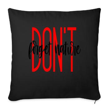 DONT forget nature - Sofa pillowcase 17,3'' x 17,3'' (45 x 45 cm) - black - Front