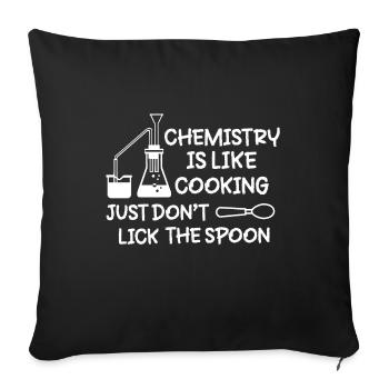 Chemistry Is like Cooking. Funny Chemistry Quote - Sofa pillowcase 17,3'' x 17,3'' (45 x 45 cm) - black - Front