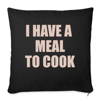 i have a meal to cook design für Kochfans - Sofakissenbezug 45 x 45 cm - Schwarz - Vorne