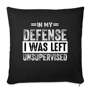 in My Defense i Was Left Unsupervised - Sofa pillowcase 17,3'' x 17,3'' (45 x 45 cm) - black - Front