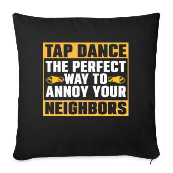 Tap Dance The Perfect Way To Annoy Tap Dancer - Sofa pillowcase 17,3'' x 17,3'' (45 x 45 cm) - black - Front