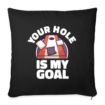 Your hole Is My Goal Cornhole Corn hole Sacks - Sofa pillowcase 17,3'' x 17,3'' (45 x 45 cm) - black - Front