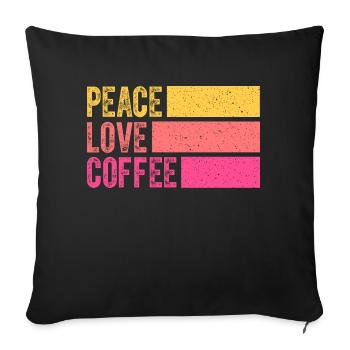 Kaffee trinken Frieden Liebe Kaffee Hemd Kaffee Liebhaber - Sofakissenbezug 45 x 45 cm - Schwarz - Vorne