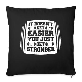 It Doesn't Get Easier You Just Get Stronger Gym - Sofa pillowcase 17,3'' x 17,3'' (45 x 45 cm) - black - Front