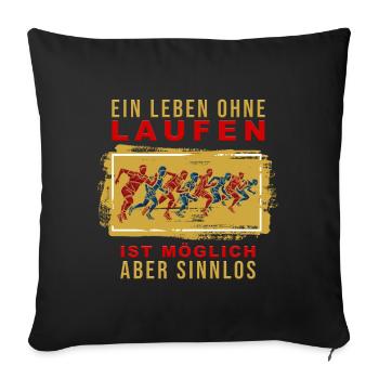 Ein Leben ohne Laufen ist möglich, aber Sinnlos - Sofakissenbezug 45 x 45 cm - Schwarz - Vorne