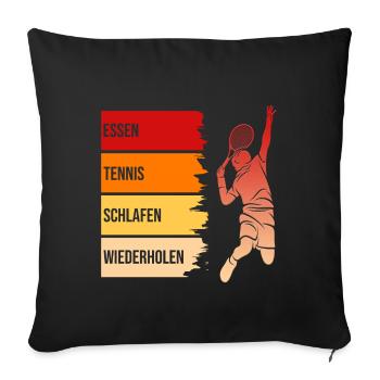 Essen, Tennis, Schlafen, Wiederholen - Sofakissenbezug 45 x 45 cm - Schwarz - Vorne