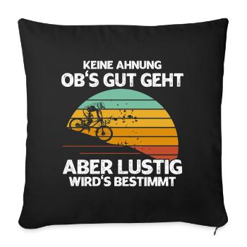 Keine Ahnung Obs Gut Geht Aber Wirds Bestimmt - Sofakissenbezug 45 x 45 cm - Schwarz - Vorne