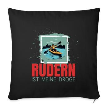 Rudern ist meine Droge - Sofakissenbezug 45 x 45 cm - Schwarz - Vorne