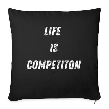 Life is competiton - Sofakissenbezug 45 x 45 cm - Schwarz - Vorne