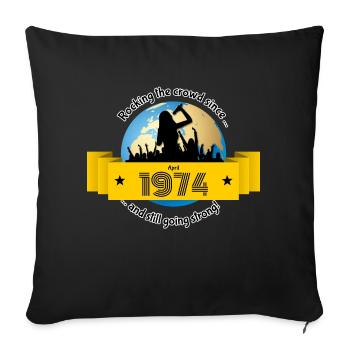 50th Birthday Rocking the crowd since 04/1974 - Sofa pillowcase 17,3'' x 17,3'' (45 x 45 cm) - black - Front