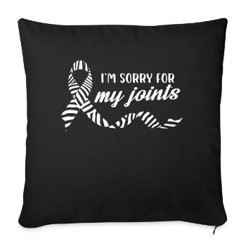 I'm Sorry For My Joints Ehlers Danlos Syndrome Eds - Sofakissenbezug 45 x 45 cm - Schwarz - Vorne