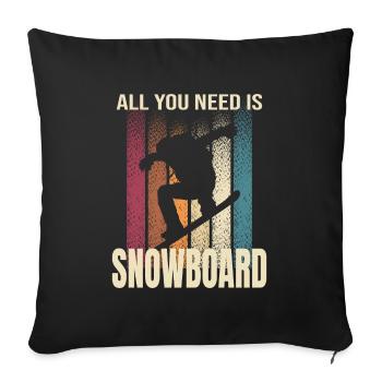 All you need is Snowboard - Sofakissenbezug 45 x 45 cm - Schwarz - Vorne
