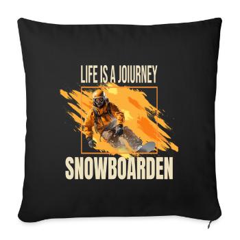 Life is a journey - Snowboarden - Sofakissenbezug 45 x 45 cm - Schwarz - Vorne