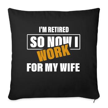 I'm Retired So Now I Work For My Wife Uncle Dad - Sofa pillowcase 17,3'' x 17,3'' (45 x 45 cm) - black - Front
