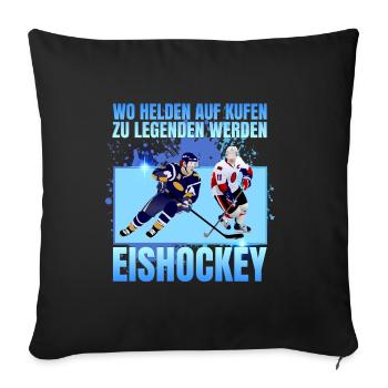 Wo Helden auf Kufen zu Legenden werden - Sofakissenbezug 45 x 45 cm - Schwarz - Vorne