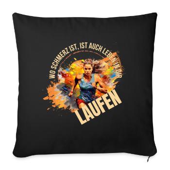 Laufen: Wo Schmerz ist, ist auch Leben in dir - Sofakissenbezug 45 x 45 cm - Schwarz - Vorne