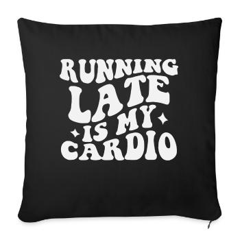 Running Late is My Cardio - Sofakissenbezug 45 x 45 cm - Schwarz - Vorne