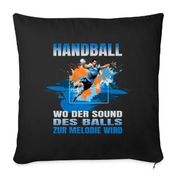 Handball: Wo der Sound des Balls zur Melodie wird - Sofakissenbezug 45 x 45 cm - Schwarz - Vorne