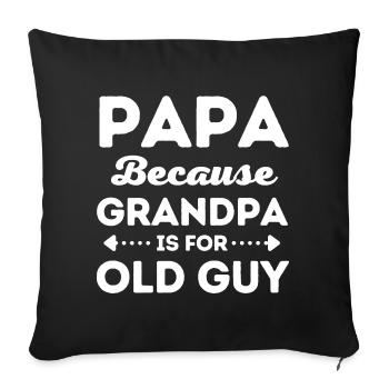 Papa Because Grandpa is for Old Guys Funny Grandfa - Sofa pillowcase 17,3'' x 17,3'' (45 x 45 cm) - black - Front
