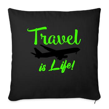 travel is life - Sofa pillowcase 17,3'' x 17,3'' (45 x 45 cm) - black - Front
