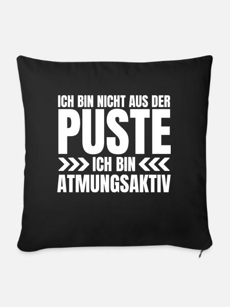 Ich bin nicht aus der Puste, ich bin atmungsaktiv! - Sofakissenbezug 45 x 45 cm - Schwarz