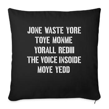 JONE WASTE YORE TOYE MONME YORALL REDIII THE VOICE - Sofa pillowcase 17,3'' x 17,3'' (45 x 45 cm) - black - Front