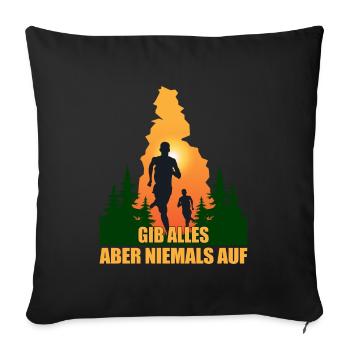 Gib alles, aber gib nicht auf - Sofakissenbezug 45 x 45 cm - Schwarz - Vorne