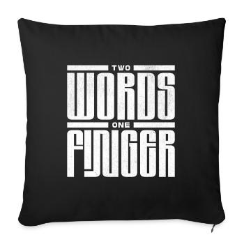Two Words One Finger - Cooles Streetwear-Design - Sofakissenbezug 45 x 45 cm - Schwarz - Vorne