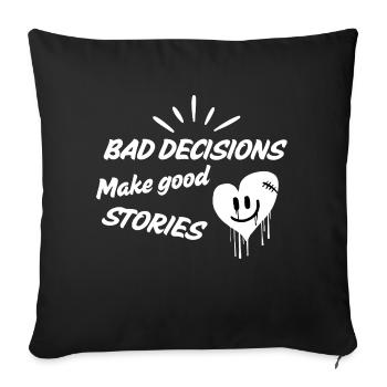 Bad decisions make good stories! - Sofakissenbezug 45 x 45 cm - Schwarz - Vorne