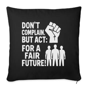 Acting for a fair future - Sofa pillowcase 17,3'' x 17,3'' (45 x 45 cm) - black - Front