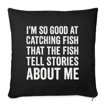 I'm So Good At Catching Fish Angler Saying Fishing - Sofa pillowcase 17,3'' x 17,3'' (45 x 45 cm) - black - Front