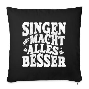Singen macht alles besser - weiss - Sofakissenbezug 45 x 45 cm - Schwarz - Vorne